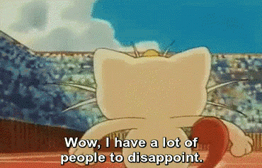 a gif from Pokémon showing Meowth standing in front of a large stadium of thousands of people. The camera pans to show the entire audience, then switches to a closeup on Meowth's face where he says "Wow, I have a lot of people to disappoint"